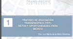 Cuaderno 1- Tratado de Asociación Transpacífico (TPP): Retos y Oportunidades para México